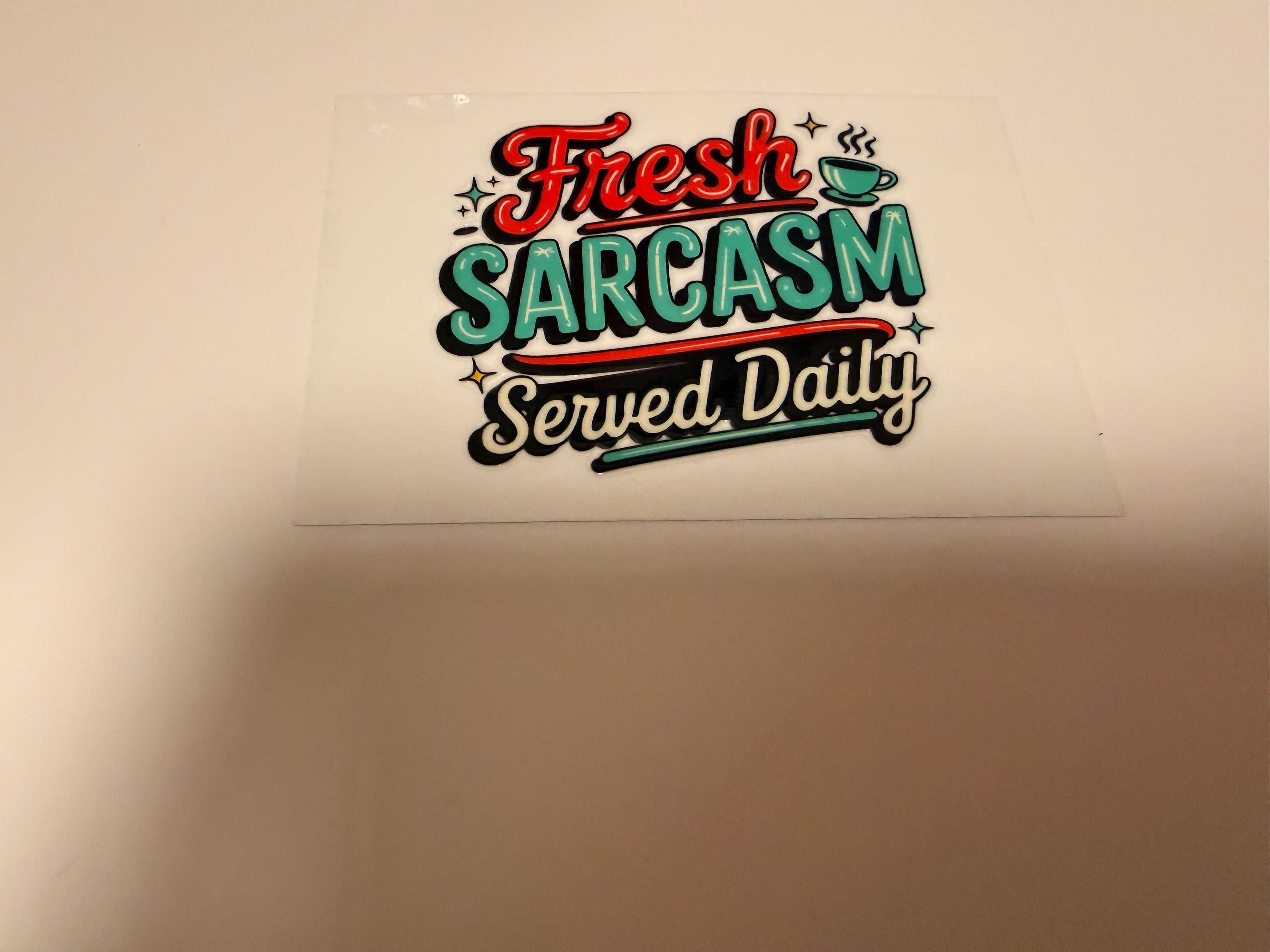Fresh Sarcasm Served Daily Decal